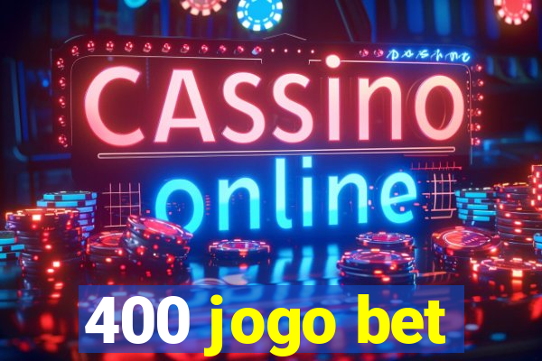 400 jogo bet